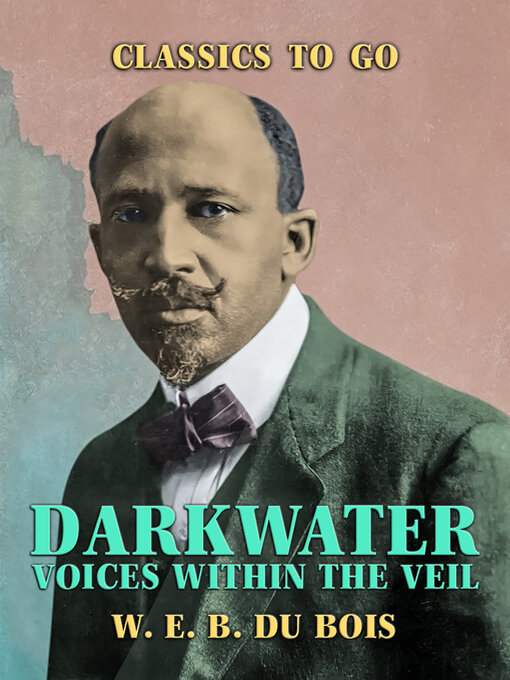 Title details for Darkwater Voices Within the Veil by W. E. B. Du Bois - Available